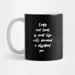 Every next level of your life will demand a different you Mug